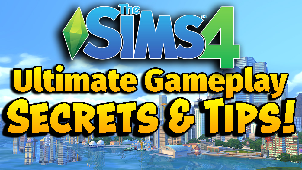 Sims 4 Gameplay tips and secrets